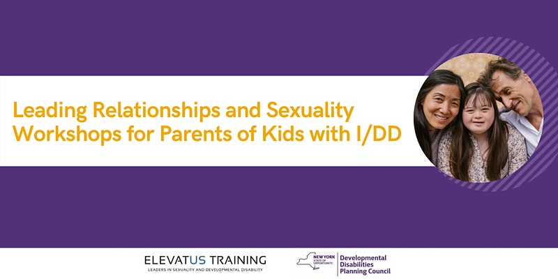Leading Relationships and Sexuality Workshops for Parents of Kids with IDD Banner